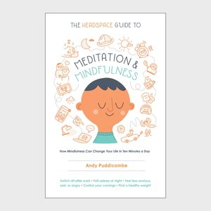 The Headspace Guide To Meditation And Mindfulness