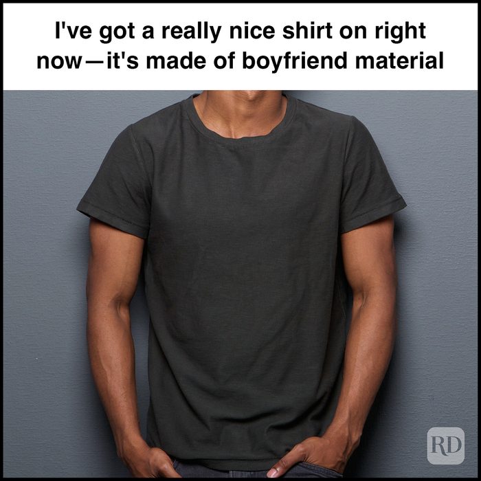 39 I've Got A Really Nice Shirt On Right Now It's Made Of Boyfriend Material Gettyimages 523415383