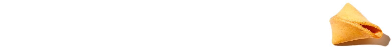 Half of a fortune cookie