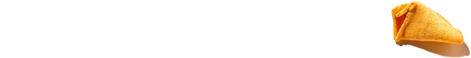 Half of a fortune cookie