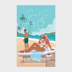 Don't Go Baking My Heart By N.g. Peltier