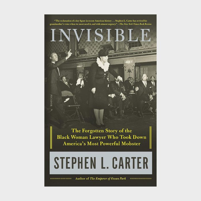 Invisible The Forgotten Story Of The Black Woman Lawyer Who Took Down America's Most Powerful Mobster By Stephen L. Carter