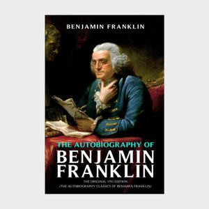 The Autobiography Of Benjamin Franklin
