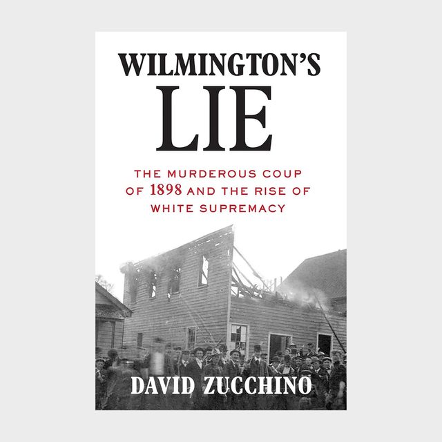 Wilmington's Lie The Murderous Coup Of 1898 And The Rise Of White Supremacy Ecomm Via Amazon.com