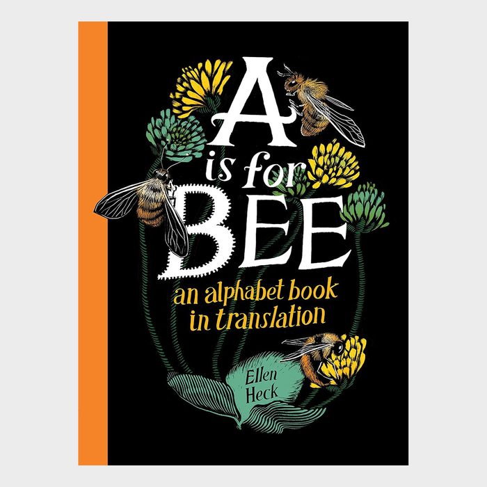 A Is For Bee An Alphabet Book In Translation By Ellen Heck